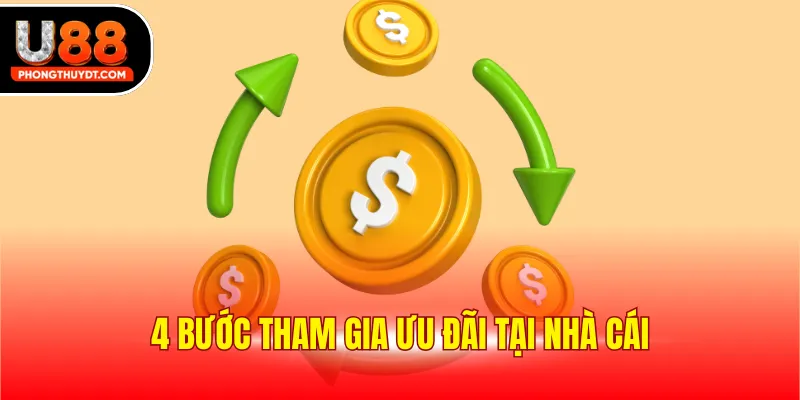 4 bước tham gia ưu đãi tại nhà cái