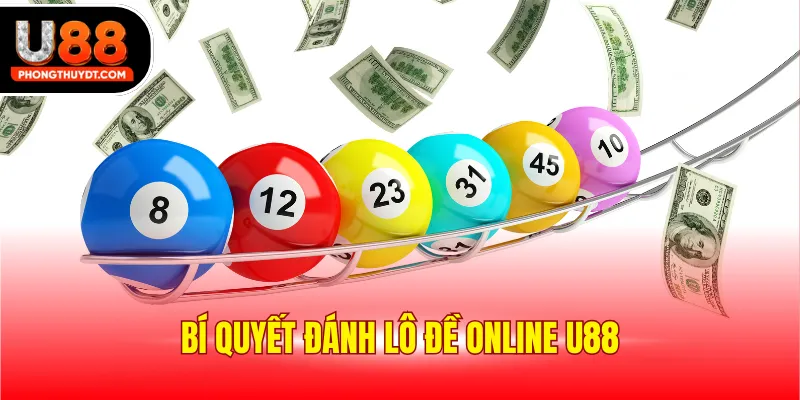 Bí Quyết Đánh Lô Đề Online U88 Chinh Phục Mọi Giải Thưởng