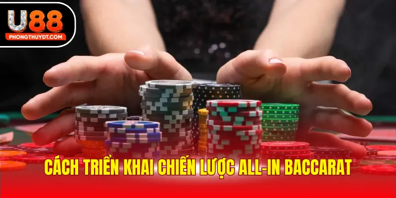 Cách triển khai chiến lược all-in Baccarat