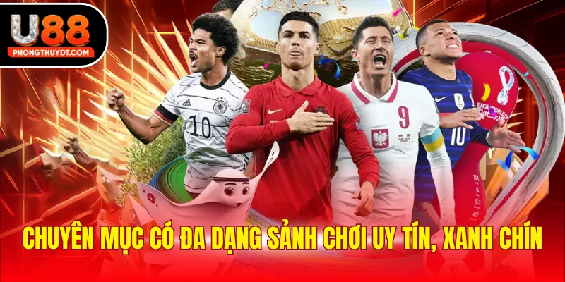 Chuyên mục có đa dạng sảnh chơi uy tín, xanh chín