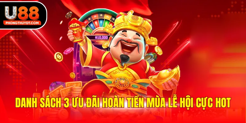 Danh sách 3 ưu đãi hoàn tiền mùa lễ hội cực hot