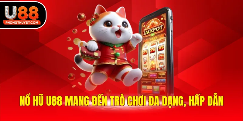 Nổ hũ U88 mang đến trò chơi đa dạng, hấp dẫn