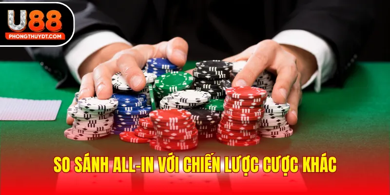 So sánh all-in với chiến lược cược khác